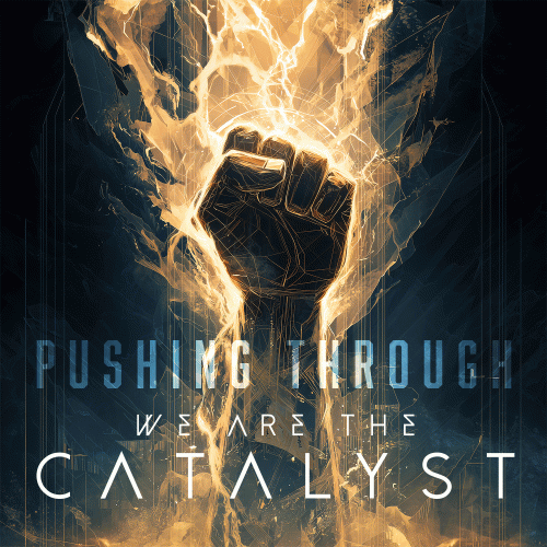 We Are The Catalyst : Pushing Through